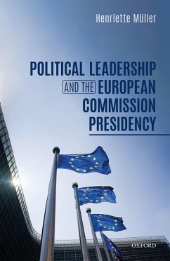 Political Leadership and the European Commission Presidency (eBook, PDF) - Müller, Henriette