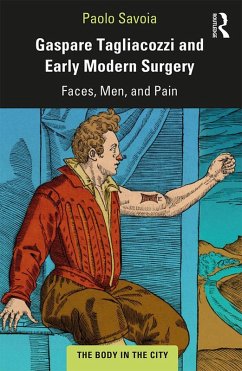 Gaspare Tagliacozzi and Early Modern Surgery (eBook, PDF) Cover Gaspare Tagliacozzi and Early Modern Surgery (eBook, PDF)