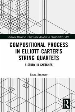 Compositional Process in Elliott Carter's String Quartets (eBook, ePUB) - Emmery, Laura