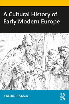 A Cultural History of Early Modern Europe (eBook, PDF) - Steen, Charlie R.