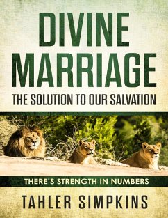 Divine Marriage: The Solution to Our Salvation - There's Strenght In Numbers (eBook, ePUB) - Simpkins, Tahler