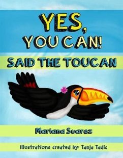 Yes, You Can! Said the Toucan (eBook, ePUB) - Suarez, Mariana