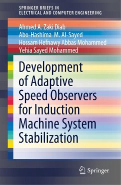 Development of Adaptive Speed Observers for Induction Machine System Stabilization - Diab, Ahmed A. Zaki;Al-Sayed, Abo-Hashima M.;Abbas Mohammed, Hossam Hefnawy