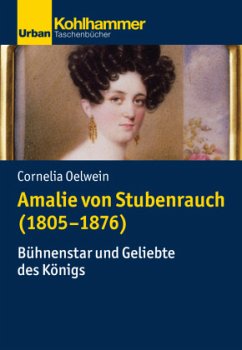 Amalie von Stubenrauch (1805-1876) - Oelwein, Cornelia