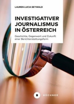 Investigativer Journalismus in Österreich - Seywald, Lauren Lucia