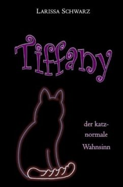 Tiffany - der katz-normale Wahnsinn - Schwarz, Larissa