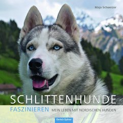 Schlittenhunde faszinieren - Schweizer, Maja