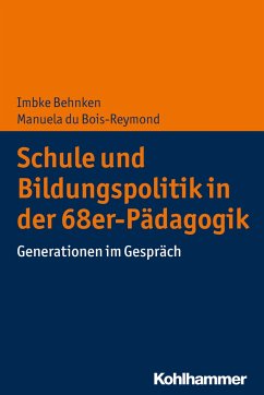 Schule und Bildungspolitik in der 68er-Pädagogik - Behnken, Imbke;Du Bois-Reymond, Manuela