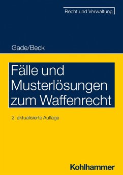 Fälle und Musterlösungen zum Waffenrecht - Gade, Gunther Dietrich;Beck, Jürgen