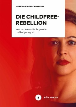 Die Childfree-Rebellion - Brunschweiger, Verena