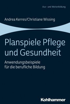 Planspiele Pflege und Gesundheit - Kerres, Andrea;Wissing, Christiane