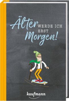 Älter werde ich erst morgen! - Weihe, Nadine