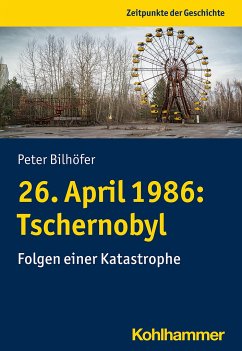 26. April 1986: Tschernobyl - Bilhöfer, Peter