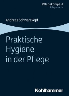 Praktische Hygiene in der Pflege - Schwarzkopf, Andreas