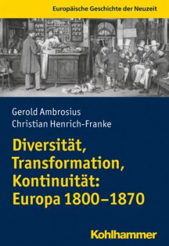 Diversität, Transformation, Kontinuität: Europa 1800-1870 - Ambrosius, Gerold;Henrich-Franke, Christian