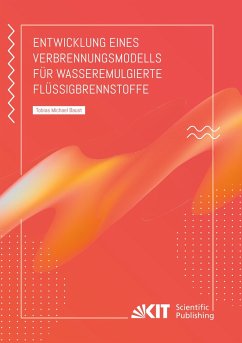 Entwicklung eines Verbrennungsmodells für wasseremulgierte Flüssigbrennstoffe - Baust, Tobias Michael