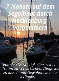 7 Monate auf dem Segelboot durch Mecklenburg-Vorpommern (eBook, ePUB) - Bruder, Dunja