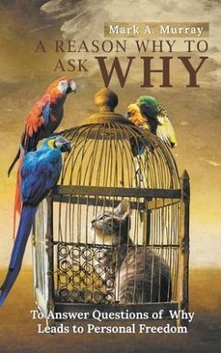 A Reason Why to Ask Why (eBook, ePUB) - Murray, Mark A.