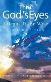 Thru God's Eyes I Begin To Be Wise (B&W Version) (eBook, ePUB)
