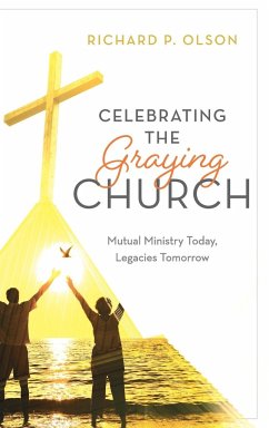 Celebrating the Graying Church - Olson, Richard P.