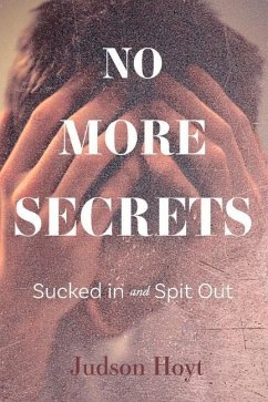 No More Secrets: Sucked in and Spit Out - Hoyt, Judson