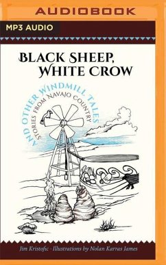 Black Sheep, White Crow and Otherwindmill Tales: Stories from Navajo Country - Kristofic, Jim