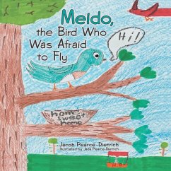Meido, the Bird Who Was Afraid to Fly - Pearce-Dietrich, Jacob