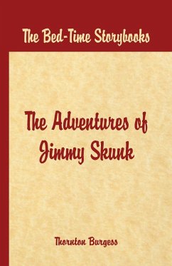 Bed Time Stories - The Adventures of Jimmy Skunk - W. Burgess, Thornton