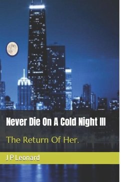 Never Die On A Cold Night III: The return of her. - Leonard, J. P.