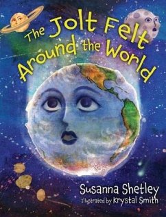 The Jolt Felt Around the World - Shetley, Susanna