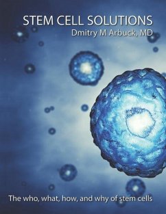 Stem Cell Solutions: The who, what, how, and why of stem cells - Arbuck, Dmitry M.