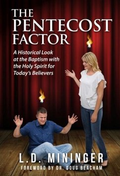 The Pentecost Factor: A Historical Look at the Baptism with the Holy Spirit for Today's Believers - Mininger, Larry