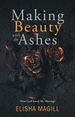 Making Beauty With The Ashes