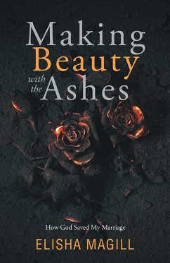Making Beauty With The Ashes - Magill, Elisha