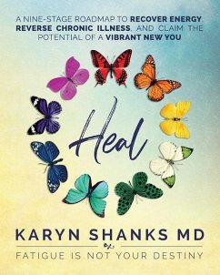 Heal: A Nine-Stage Roadmap to Recover Energy, Reverse Chronic Illness, and Claim the Potential of a Vibrant New You - Shanks MD, Karyn