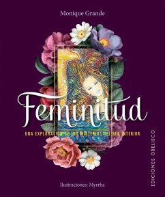 Feminitud : una exploración de los misterios del ser interior - Grande, Monique