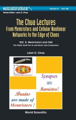 Chua Lectures, The: From Memristors and Cellular Nonlinear Networks to the Edge of Chaos - Volume II. Memristors and Cnn: The Right Stuff for AI and Brain-Like Computers - Chua, Leon O