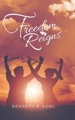 Freedom Reigns - Kehl, Kenneth R.