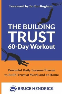 The Building Trust 60-Day Workout: Powerful Daily Lessons Proven to Build Trust at Work and at Home - Hendrick, Bruce