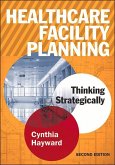 Healthcare Facility Planning: Thinking Strategically, Second Edition