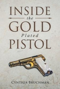 Inside the Gold-Plated Pistol - Bruchman, Cynthia