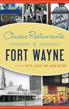 Classic Restaurants of Fort Wayne - Elchert, Keith; Weston, Laura