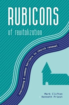 Rubicons of Revitalization: Overcoming 8 Common Barriers to Church Renewal - Priest, Kenneth; Clifton, Mark