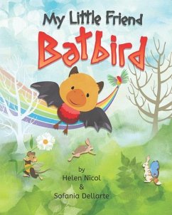 My Little Friend Batbird - Dellarte, Sofania; Nicol, Helen