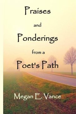 Praises and Ponderings from a Poet's Path - Vance, Megan E.