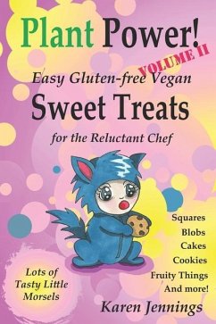 Plant Power! Volume II Easy Gluten-free Vegan Sweet Treats for the Reluctant Chef - Jennings, Karen