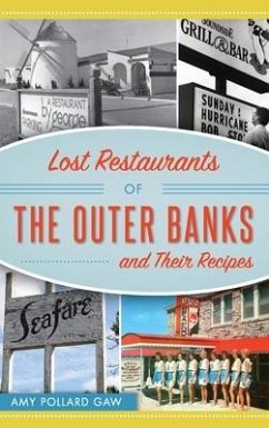 Lost Restaurants of the Outer Banks and Their Recipes - Pollard Gaw, Amy