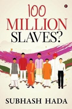 100 Million Slaves? - Subhash Hada