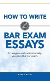 How to Write Bar Exam Essays: Strategies and tactics to help you pass the bar exam