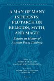 A Man of Many Interests: Plutarch on Religion, Myth, and Magic: Essays in Honor of Aurelio Pérez Jiménez